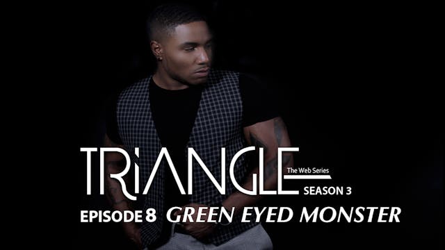 TRIANGLE Season 3 Episode 8 "Green Ey...