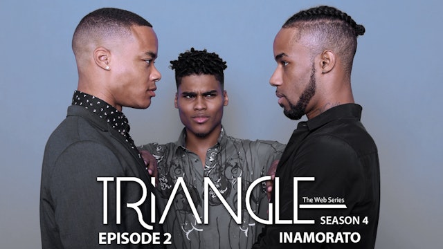 TRIANGLE Season 4 Episode 2 " Inamorato"