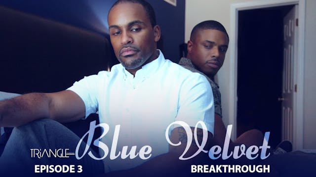 TRIANGLE "Blue Velvet"  Episode 3 "Breakthrough"