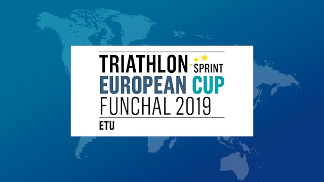 WATCH AGAIN 2019 Funchal ETU Sprint Triathlon European Cup