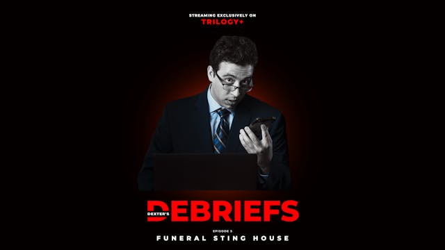 Dexter's Debriefs | Funeral Sting House