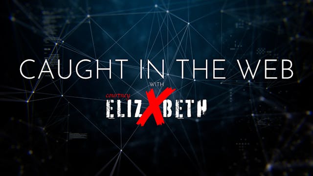 Caught In the Web with Courtney Elizx...