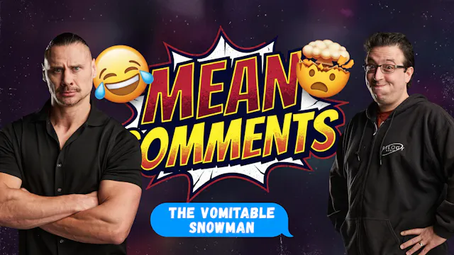 Mean Comments: The Vomitable Snowman