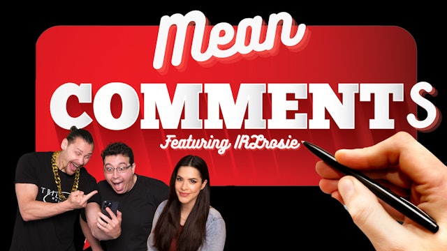 Mean Comments: S2E5 (feat. IRLRosie)