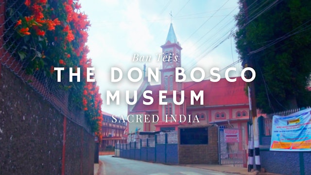 A Cultural Odyssey: The Don Bosco Museum