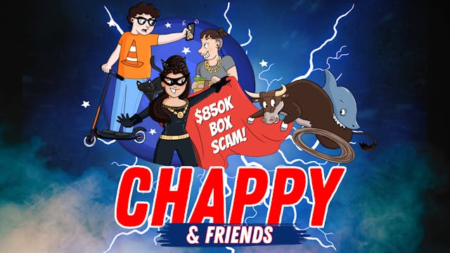 Chappy & Friends: $850K Box Scam [Epi...