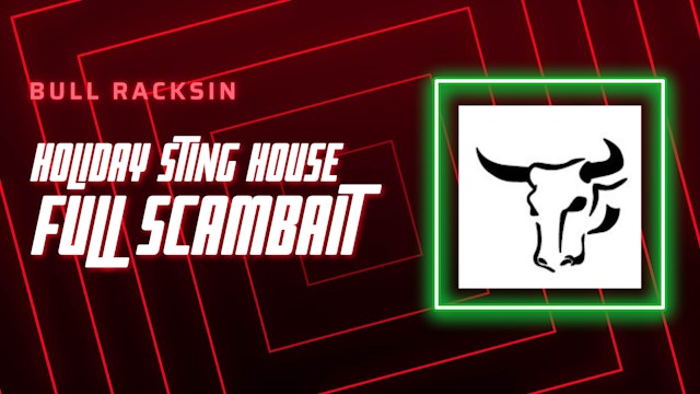 Bull Racksin - Full Scambait | Holiday Scammer Sting House