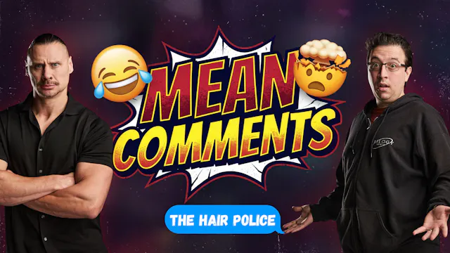 Mean Comments: The Hair Police