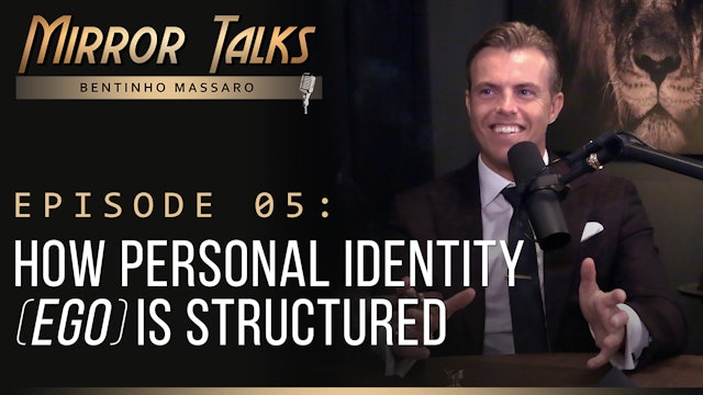 Mirror Talks #05 • How Personal Identity (Ego) is Structured