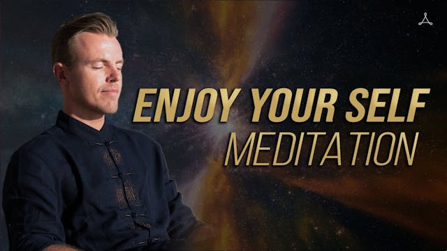 Enjoy Your Self Meditation