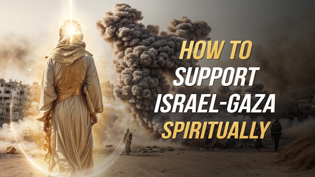 How to Spiritually Navigate the Israel-Gaza War