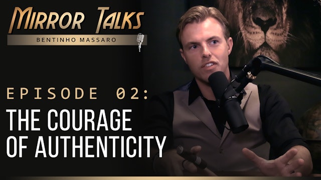 Mirror Talks #02 • The Courage of Authenticity