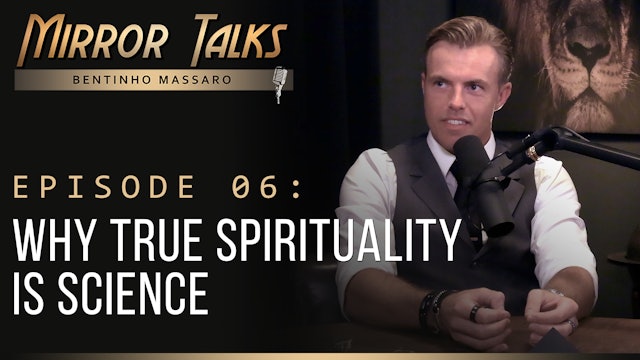 Mirror Talks #06 • Why True Spirituality is Science