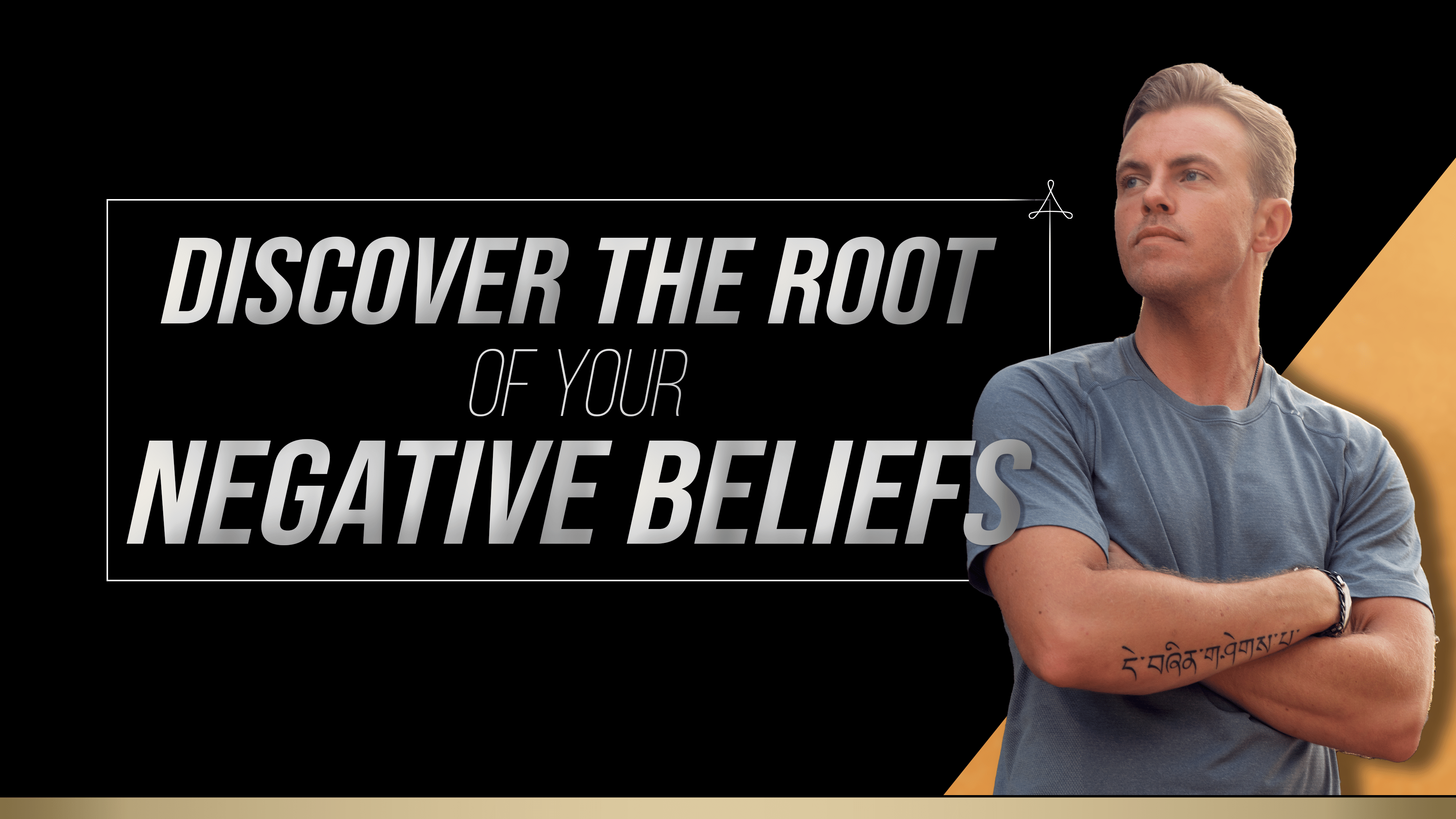 Discover the Root of Your Negative Beliefs