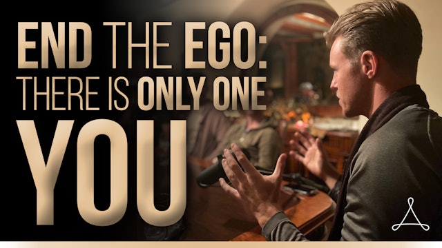 End the Ego: There is Only One You 