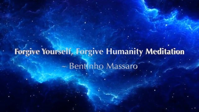 Meditation - Forgive Yourself, Forgive Humanity