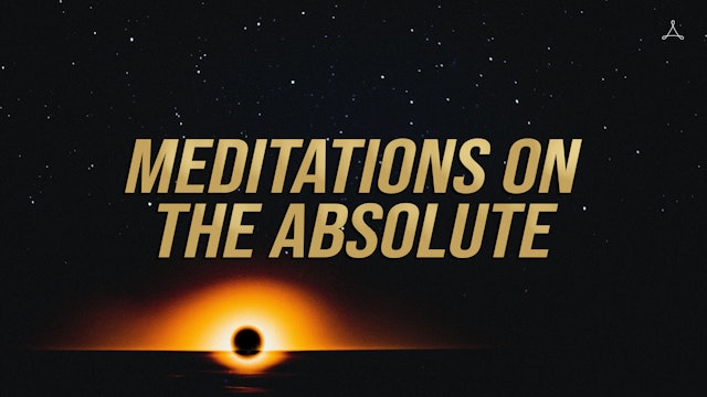Meditations on The Absolute