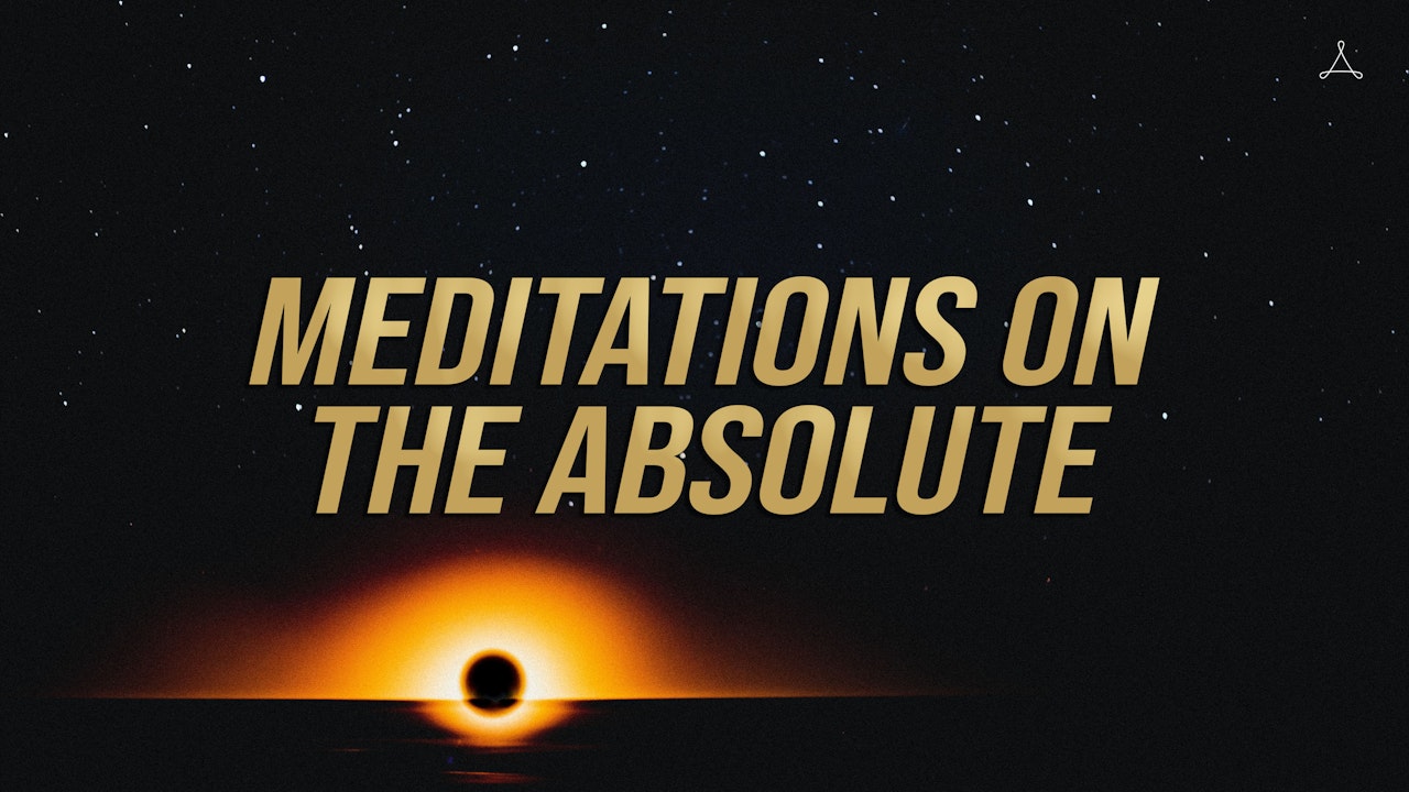 Meditations on The Absolute
