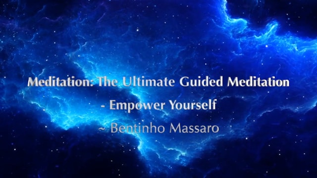 Meditation - The Ultimate Guided Meditation - Empower Yourself