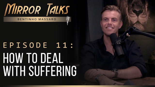 Mirror Talks #11 • How to Deal with Suffering