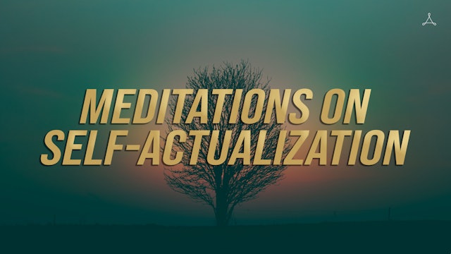 Meditations on Self-Actualization