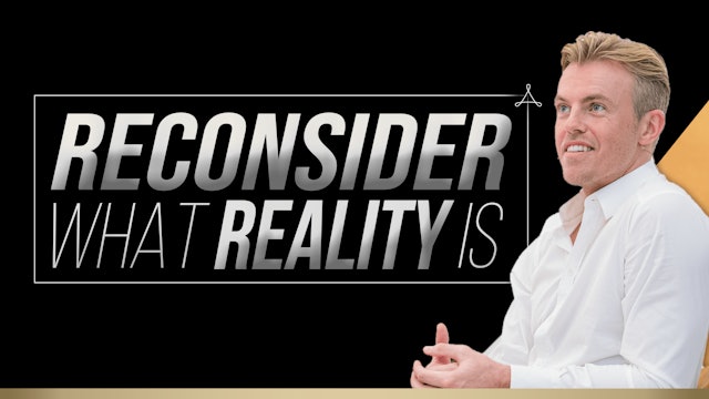Reconsider What Reality Is