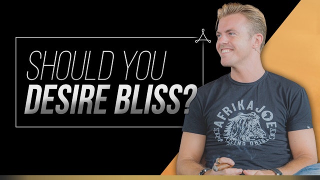 Should You Desire Bliss?