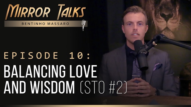 Mirror Talks #10 • Balancing Love & Wisdom (STO #2)