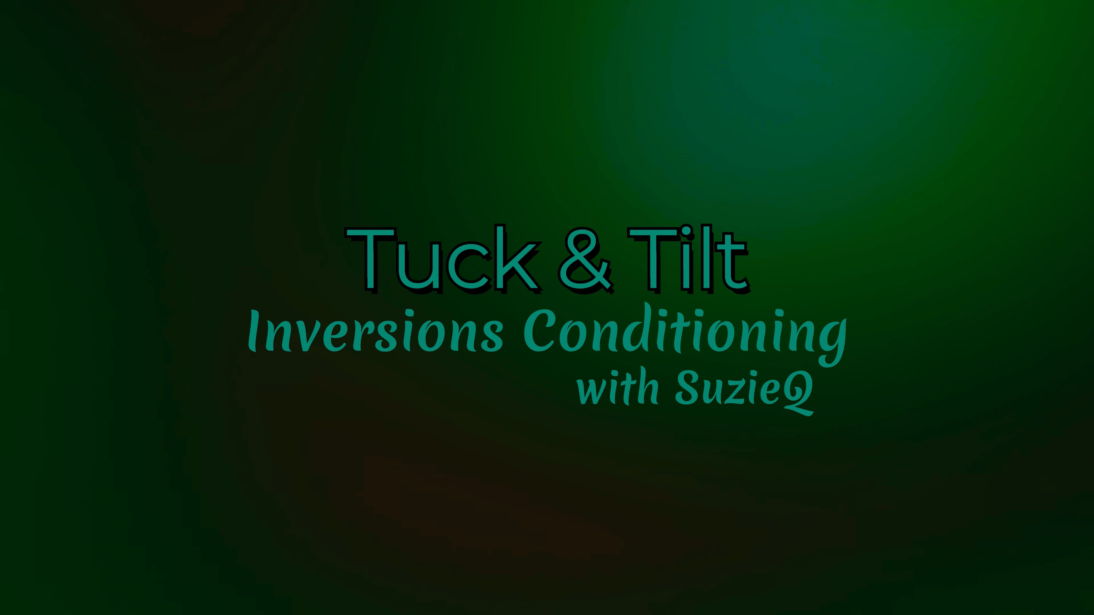 Inversion Conditioning | Tuck & Tilt (4.4)