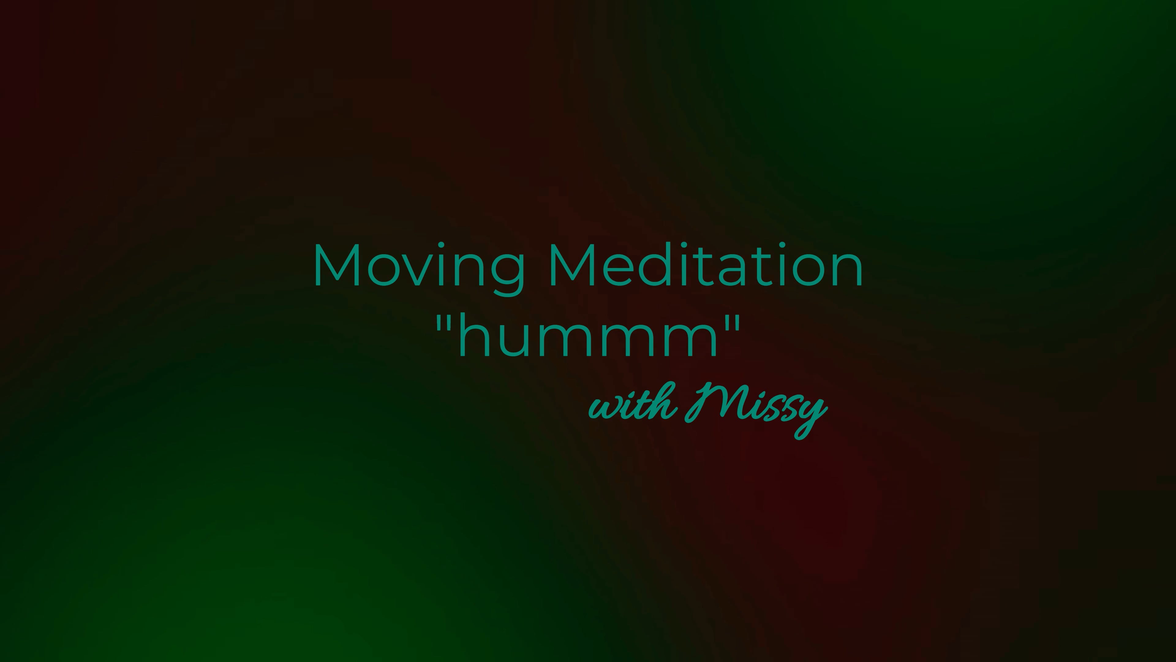 Moving Meditation | hummm (5.5)