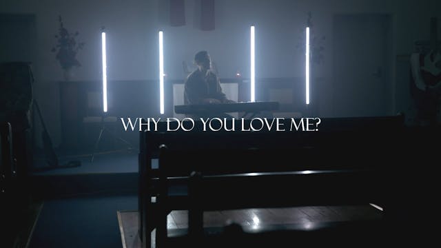 Why Do You Love Me ▪ Josiah Whillas