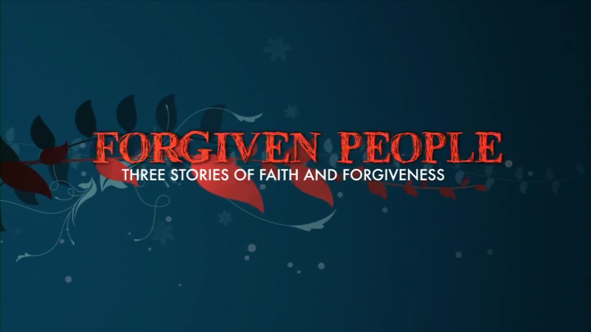 Forgiven People. Discover inspiring stories of forgiveness
