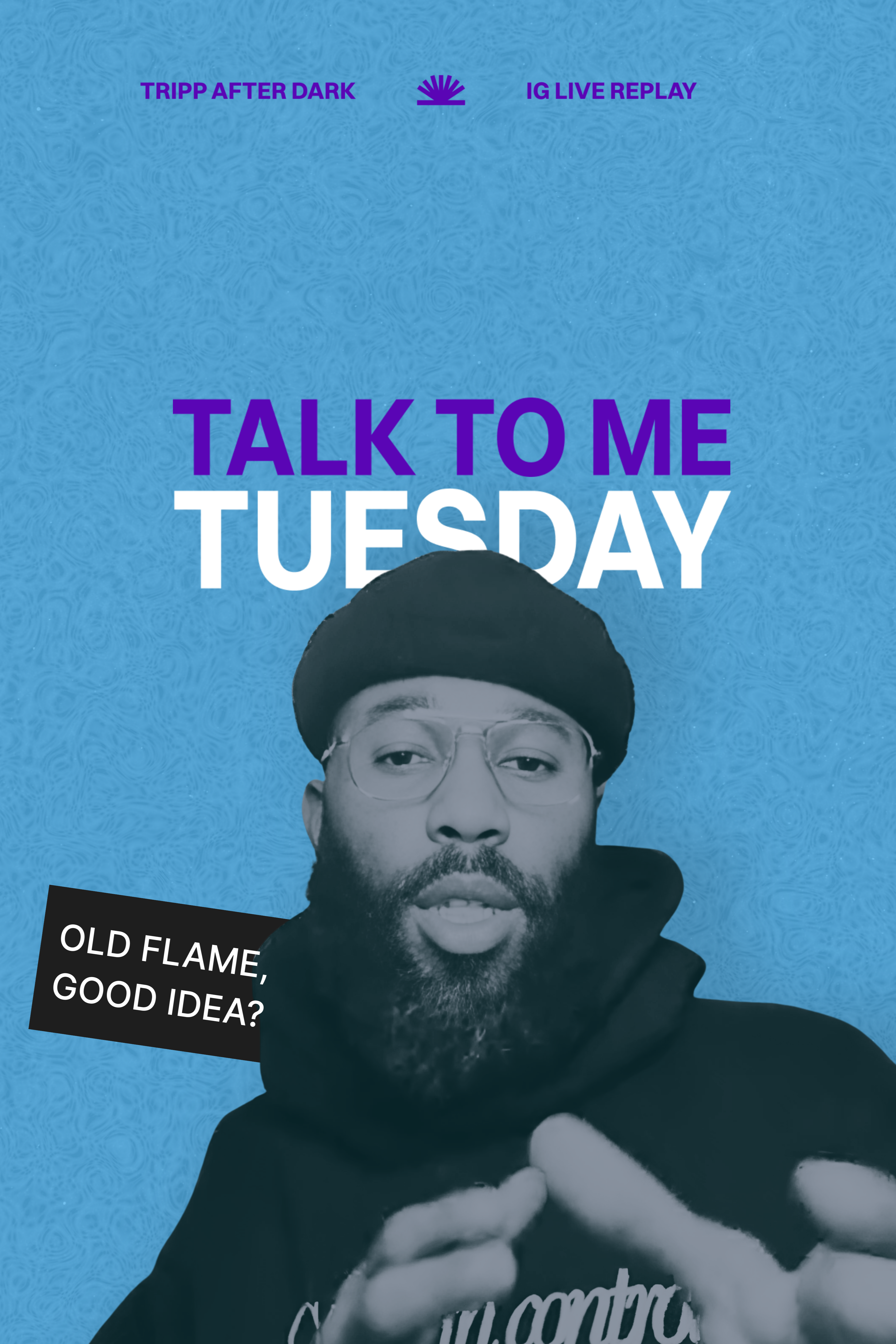Old Flame, Good Idea? Talk To Me Tuesday
