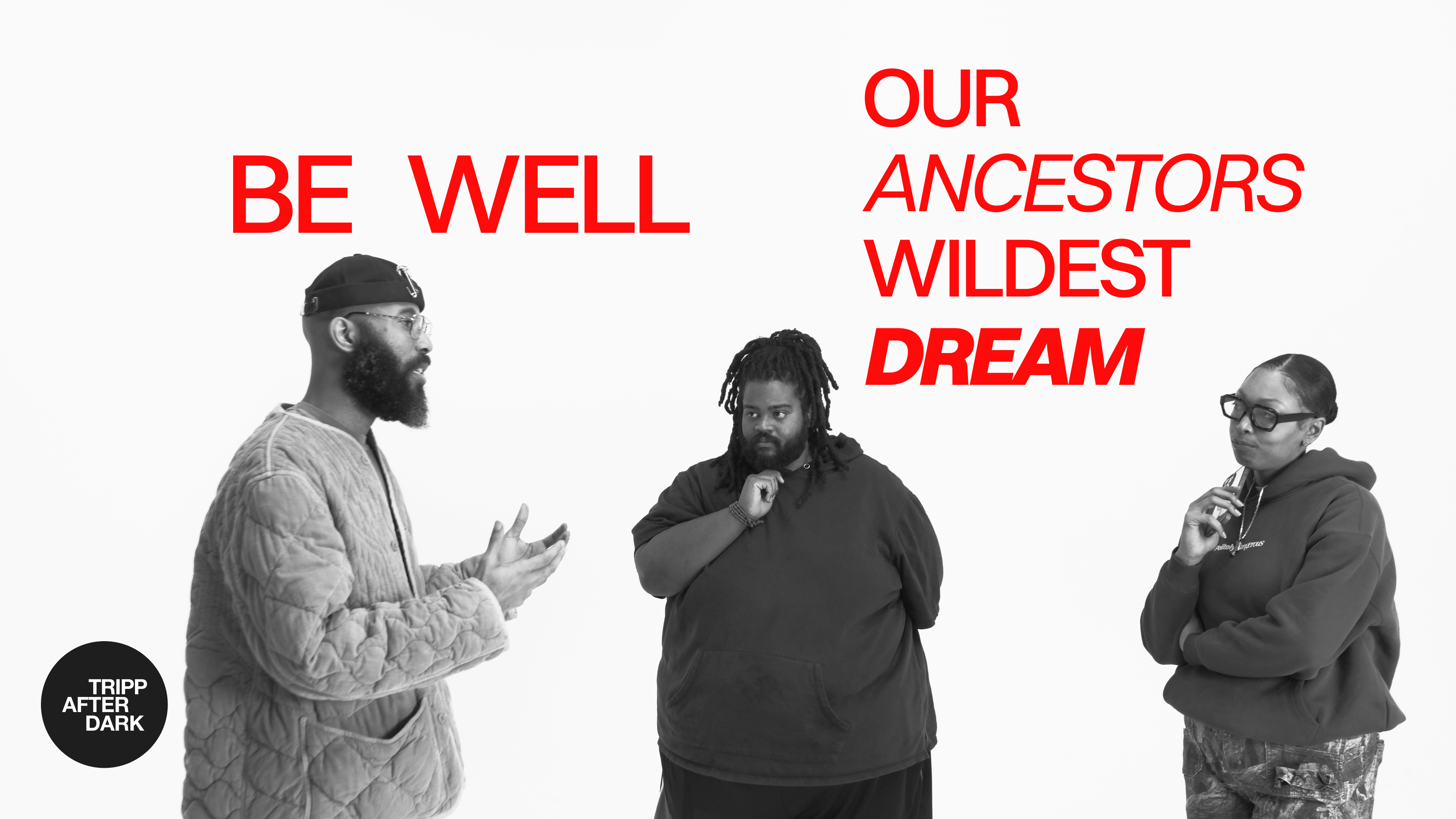 Be Well: Our Ancestors Wildest Dream