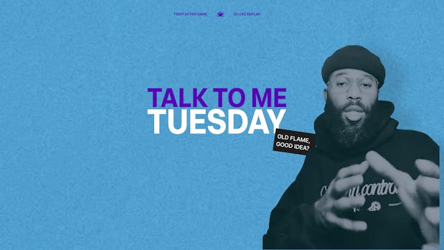 Old Flame, Good Idea? Talk To Me Tuesday