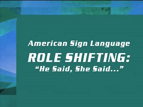 ASL Role Shifting: "He Said, She Said..."