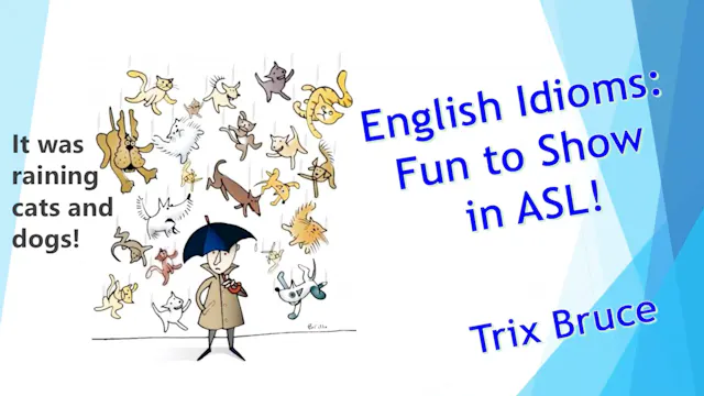 English Idioms: Fun to Show in ASL!