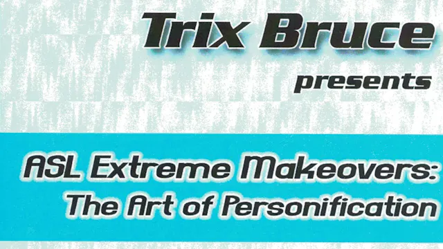 ASL Extreme Makeovers: The Art of Personification