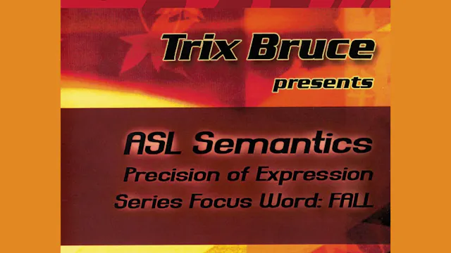 ASL Semantics – Focus Word: Fall