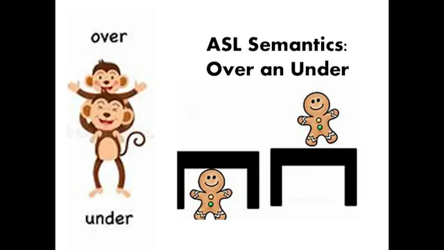 ASL Semantics: Under and Over