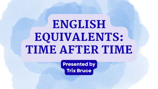 English Equivalents: Time After Time