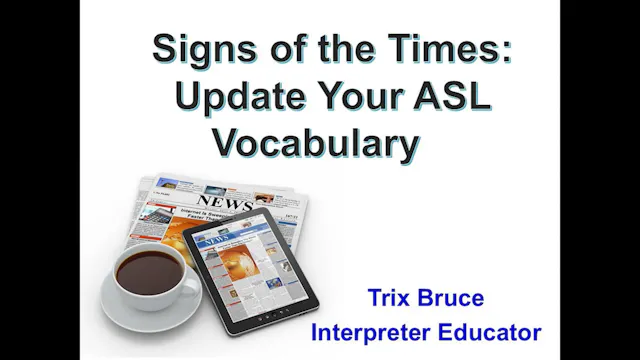 Signs of the Times Updating Your ASL Vocabulary
