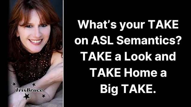 What’s your TAKE on ASL Semantics?