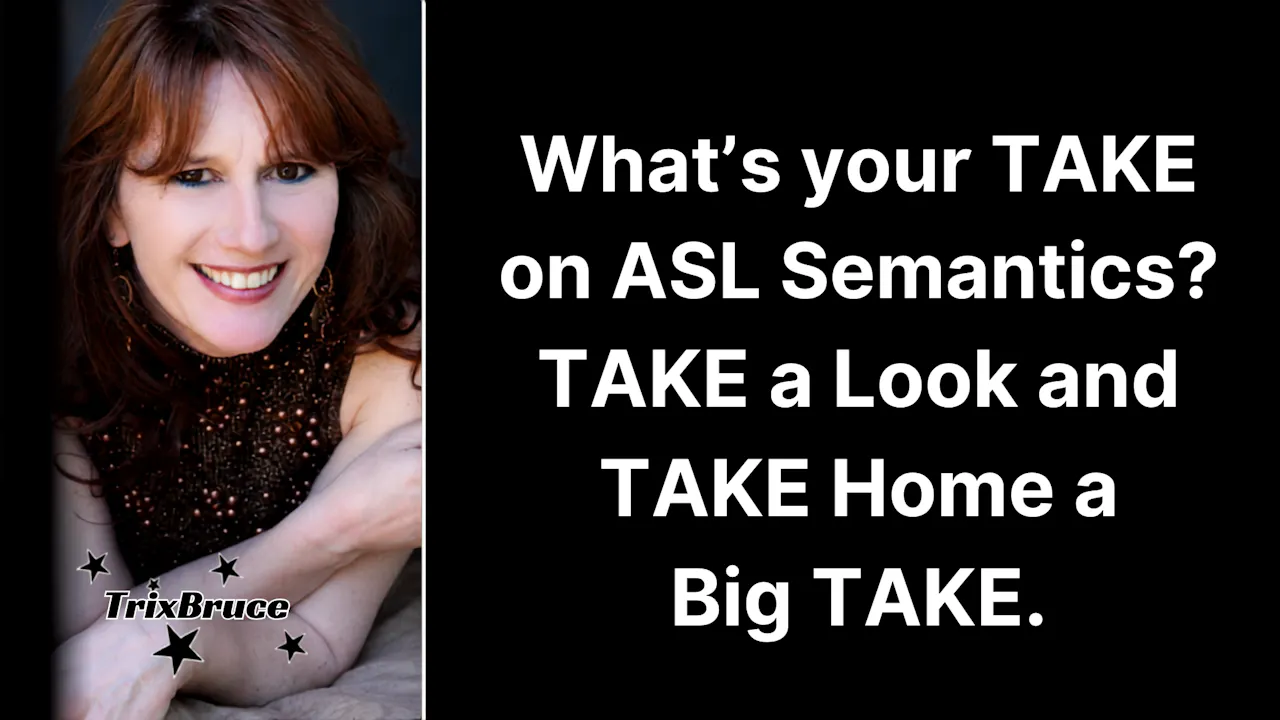 What’s your TAKE on ASL Semantics?