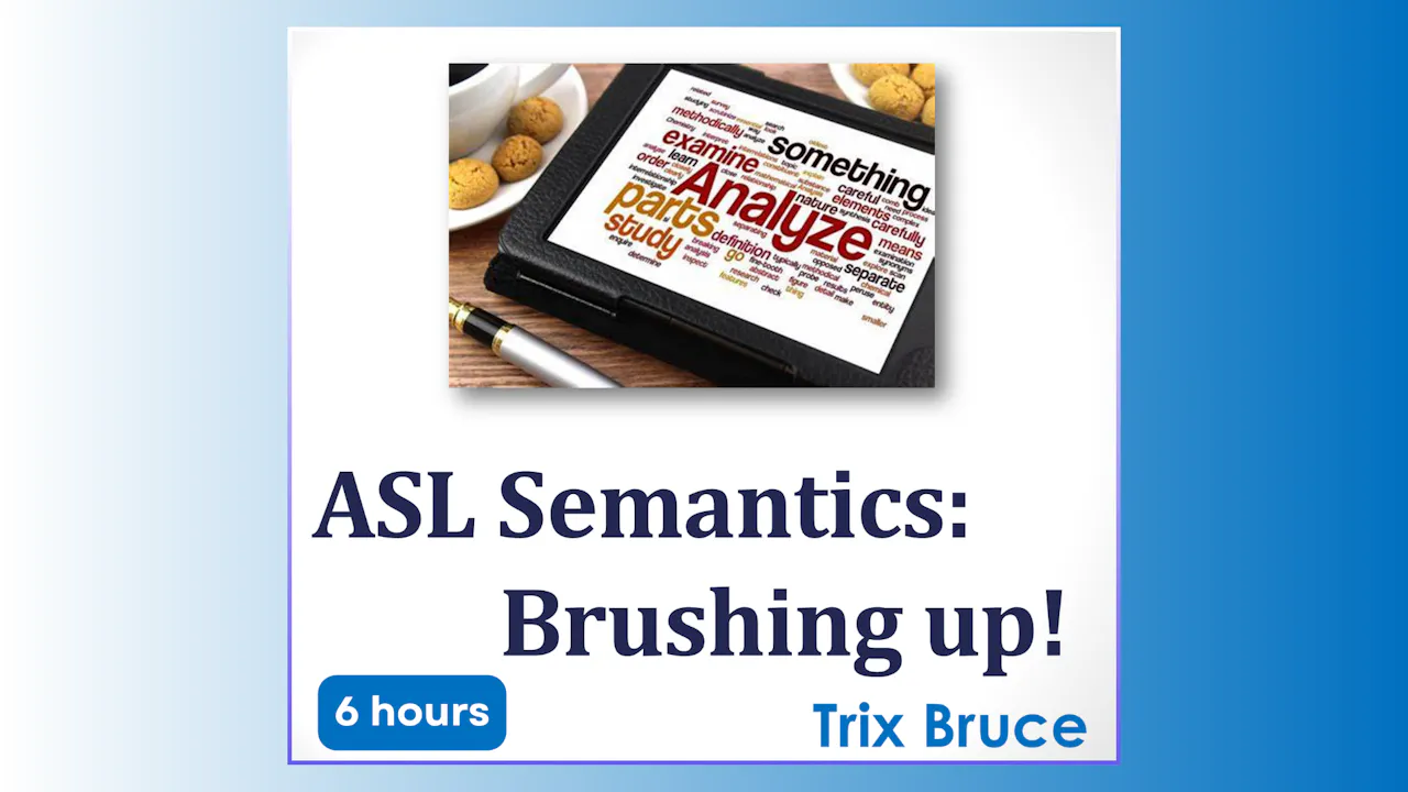 ASL Semantics: Brushing Up!
