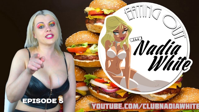 Eating Out with Nadia White EPISODE 5