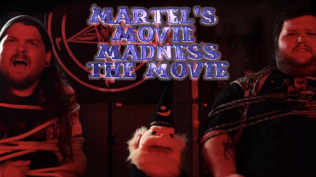 MARTEL'S MOVIE MADNESS: THE MOVIE