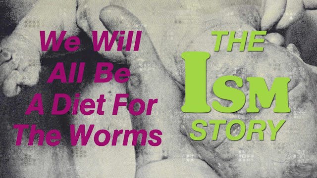 We Will All Be A Diet For The Worms: ...