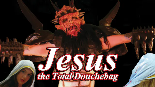 Jesus, the Total Douchebag