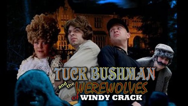 Tuck Bushman and the Werewolves of Windy Crack